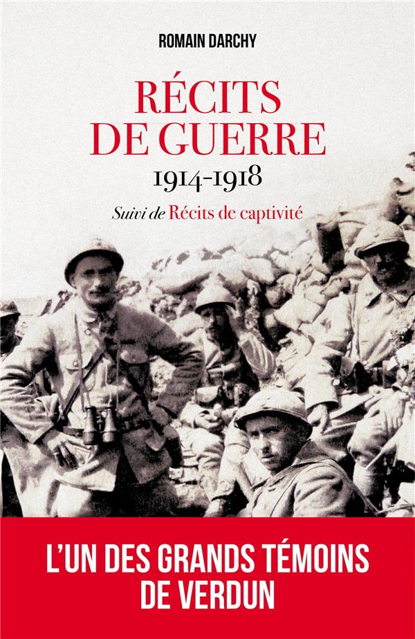 RECITS DE GUERRE 1914-1918 - SUIVIS DE RECITS DE CAPTIVITE