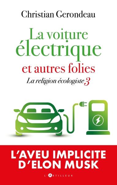 LA VOITURE ELECTRIQUE ET AUTRES FOLIES - LA RELIGION ECOLOGISTE 3