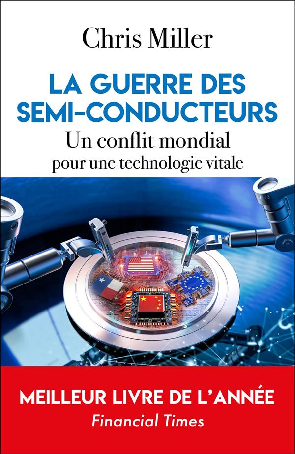 LA GUERRE DES SEMI-CONDUCTEURS - UN CONFLIT MONDIAL POUR UNE TECHNOLOGIE VITALE