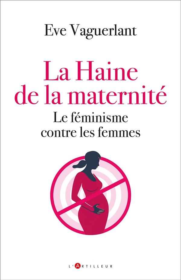 L'EFFACEMENT DES MERES - DU FEMINISME A LA HAINE DE LA MATERNITE
