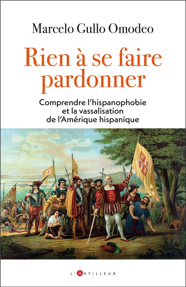 CEUX QUI DEVRAIENT DEMANDER PARDON - LA LEGENDE NOIRE ESPAGNOLE ET L'HEGEMONIE ANGLO-SAXONNE