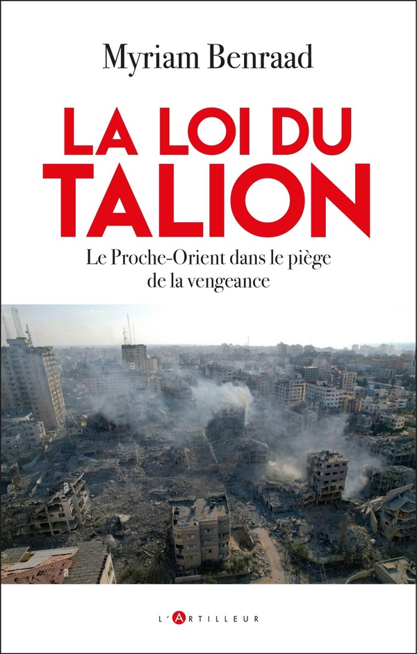 LA LOI DU TALION - LE MOYEN-ORIENT DANS L'ENGRENAGE DE LA VENGEANCE