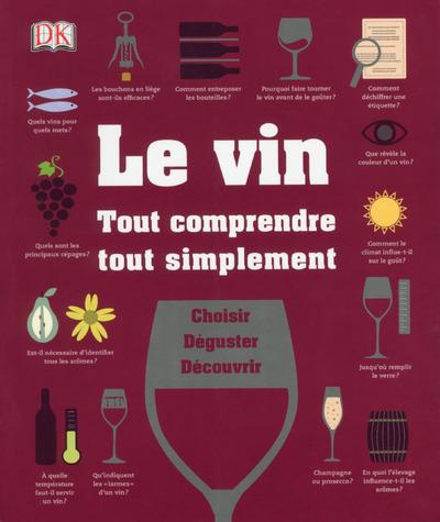 LE VIN - TOUT COMPRENDRE, TOUT SIMPLEMENT