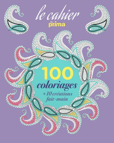 LE CAHIER 100 COLORIAGES BY PRIMA + 10 CREATIONS FAIT-MAIN