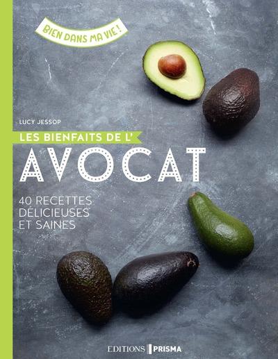 LES BIENFAITS DE L'AVOCAT - 40 RECETTES DELICIEUSES ET SAINES