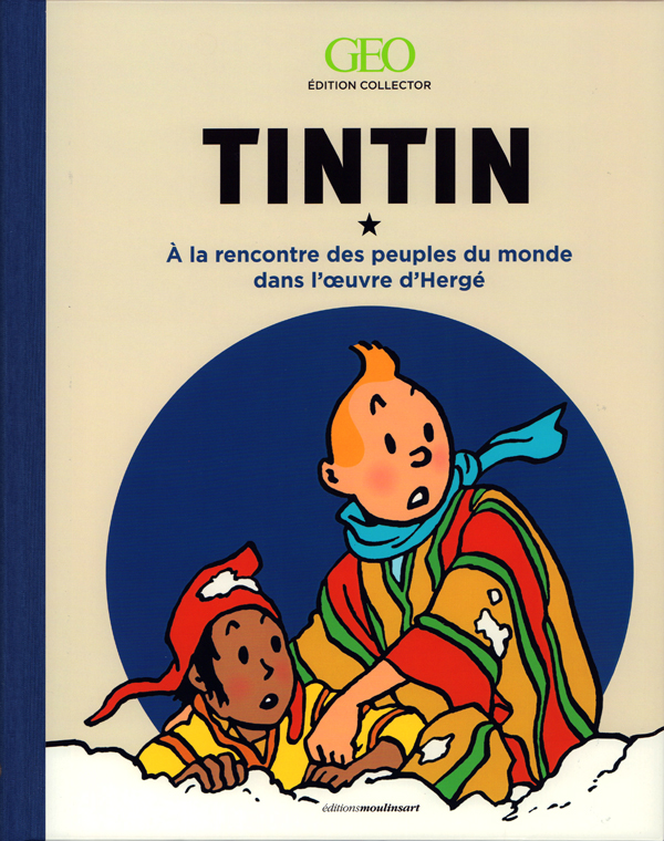 TINTIN - A LA RENCONTRE DES PEUPLES DU MONDE DANS L'OEUVRE D'HERGE - EDITION COLLECTOR