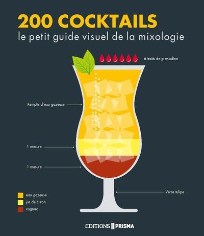 200 COCKTAILS - LE PETIT GUIDE VISUEL DE LA MIXOLOGIE