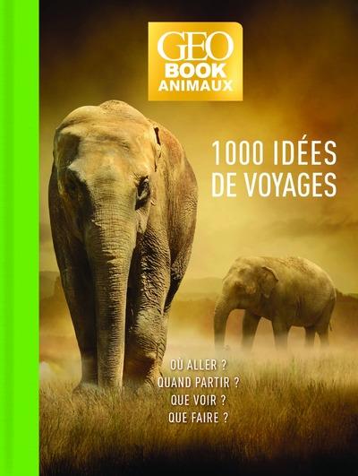 GEOBOOK ANIMAUX - 1000 IDEES DE VOYAGE - EDITION COLLECTOR