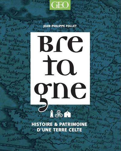 BRETAGNE - HISTOIRE & PATRIMOINE D'UNE TERRE CELTE