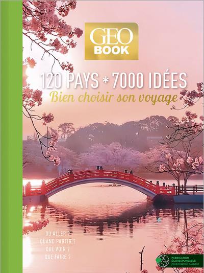 GEOBOOK - 120 PAYS, 7000 IDEES - BIEN CHOISIR SON VOYAGE