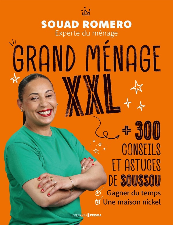 GRAND MENAGE XXL - 300 CONSEILS ET ASTUCES DE SOUSSOU POUR GAGNER DU TEMPS ET UNE MAISON NICKEL