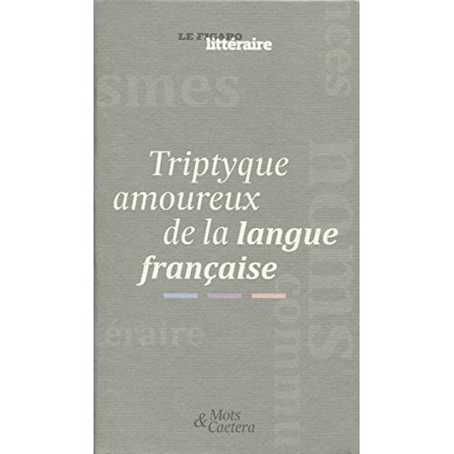 COFFRET TRIPTYQUE AMOUREUX DE LA LANGUE FRANCAISE - 3 VOLUMES