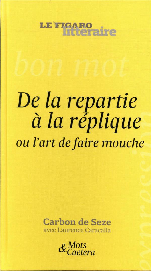 DE LA REPARTIE A LA REPLIQUE OU L'ART DE FAIRE MOUCHE