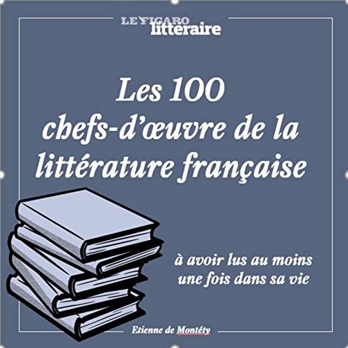 LES 100 ROMANS FRANCAIS (QU'IL FAUT AVOIR LUS)
