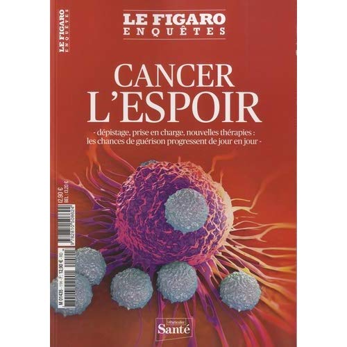 CANCER L'ESPOIR - DEPISTAGE, PRISE EN CHARGE, NOUVELLES THERAPIES : LES CHANCES DE GUERISON PROGRESS