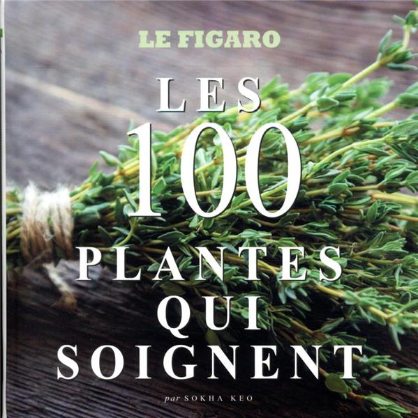 LES 100 PLANTES QUI SOIGNENT