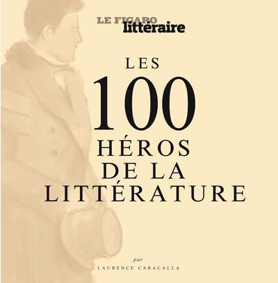 LES 100 HEROS DE LA LITTERATURE