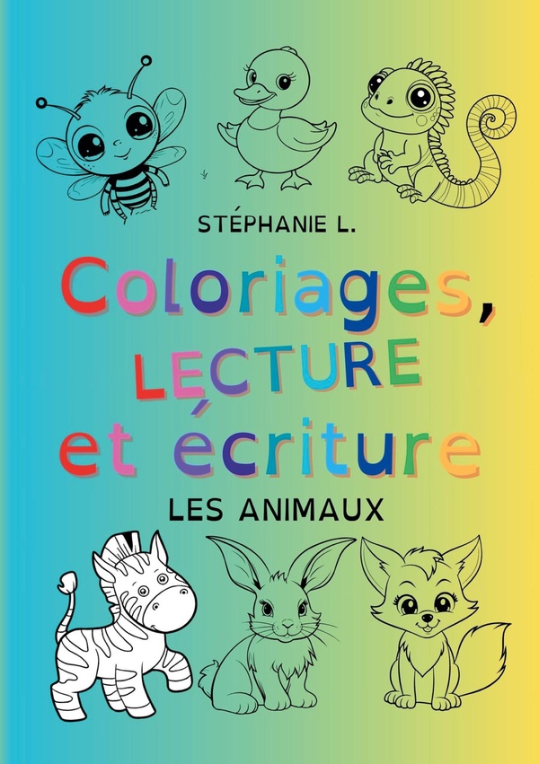 COLORIAGE ET ECRITURE - LES ANIMAUX - ILLUSTRATIONS, COULEUR