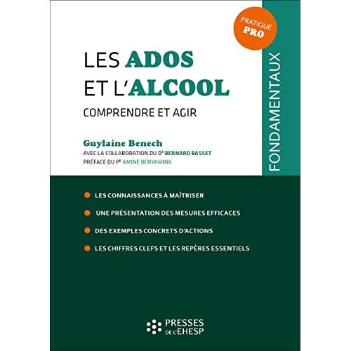LES ADOS ET L'ALCOOL - COMPRENDRE ET AGIR. LES CONNAISSANCEES A MAITRISER. UNE PRESENTATION DES MESU