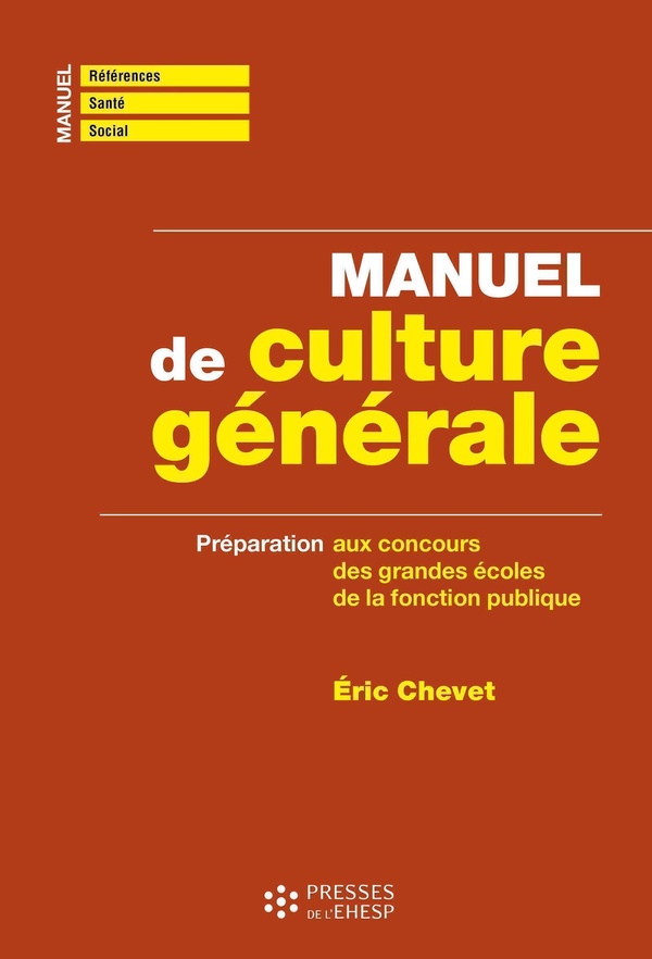 MANUEL DE CULTURE GENERALE - PREPARATION AUX CONCOURS DES GRANDES ECOLES DE LA FONCTION PUBLIQUE