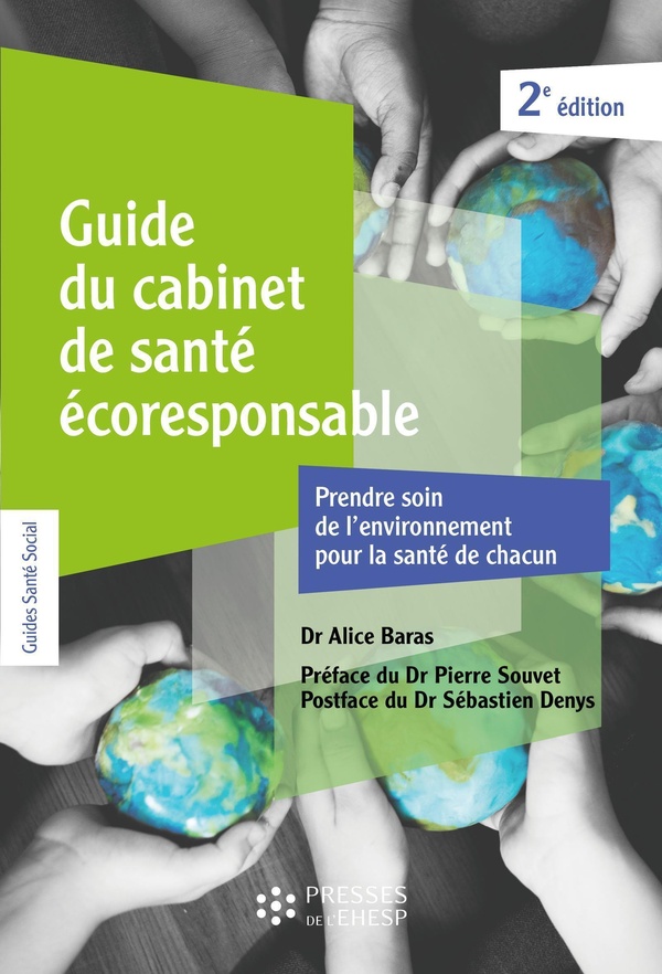 GUIDE DU CABINET DE SANTE ECORESPONSABLE [2E ED.] - PRENDRE SOIN DU VIVANT POUR LA SANTE DE CHACUN