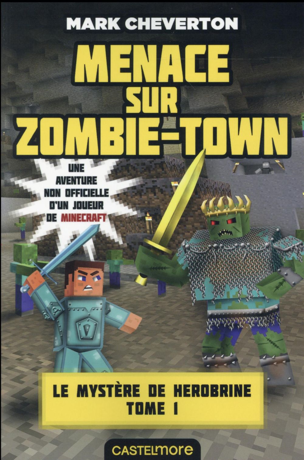 MINECRAFT - LE MYSTERE DE HEROBRINE, T1 : MENACE SUR ZOMBIE-TOWN