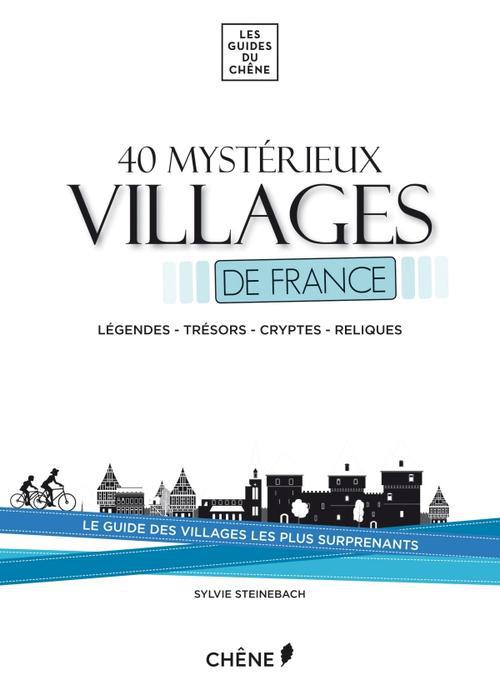 40 MYSTERIEUX VILLAGES DE FRANCE