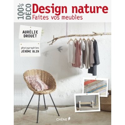 DESIGN NATURE, FAITES VOS MEUBLES