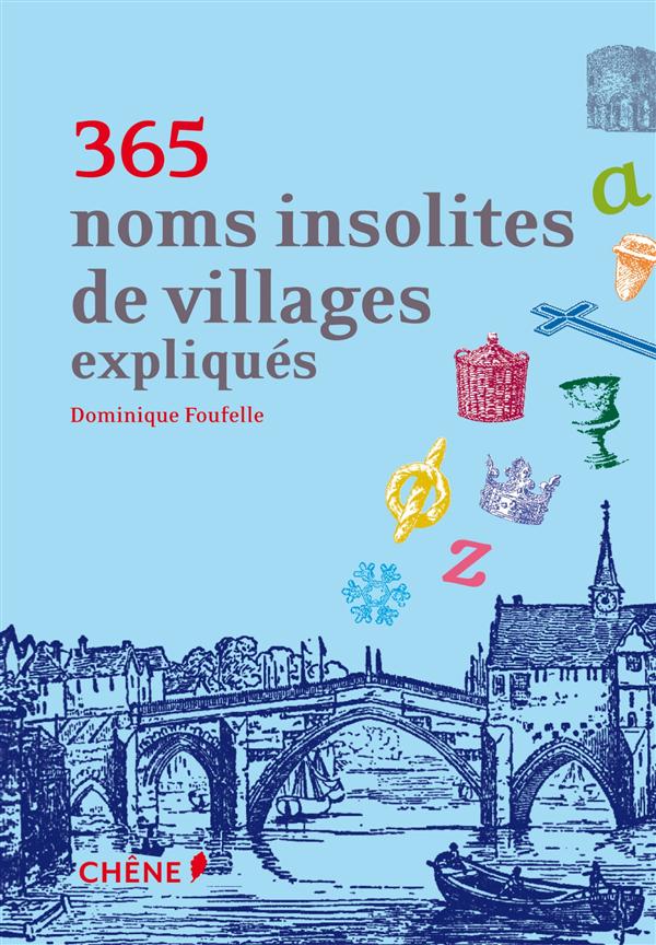 365 NOMS INSOLITES DE VILLAGES EXPLIQUES