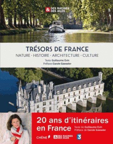 TRESORS DE FRANCE, DES RACINES ET DES AILES - NATURE- HISTOIRE - ARCHITECTURE - CULTURE
