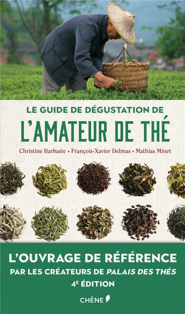 LE GUIDE DE DEGUSTATION DE L'AMATEUR DE THE - NOUVELLE EDITION - L'OUVRAGE DE REFERENCE PAR LES CREA