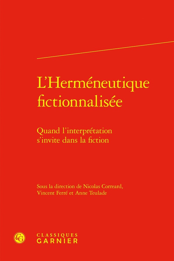 L'HERMENEUTIQUE FICTIONNALISEE - QUAND L'INTERPRETATION S'INVITE DANS LA FICTION