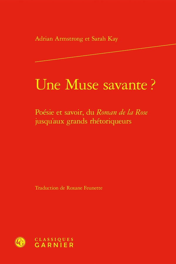 UNE MUSE SAVANTE ? - POESIE ET SAVOIR, DU ROMAN DE LA ROSE JUSQU'AUX GRANDS RHETORIQUEURS