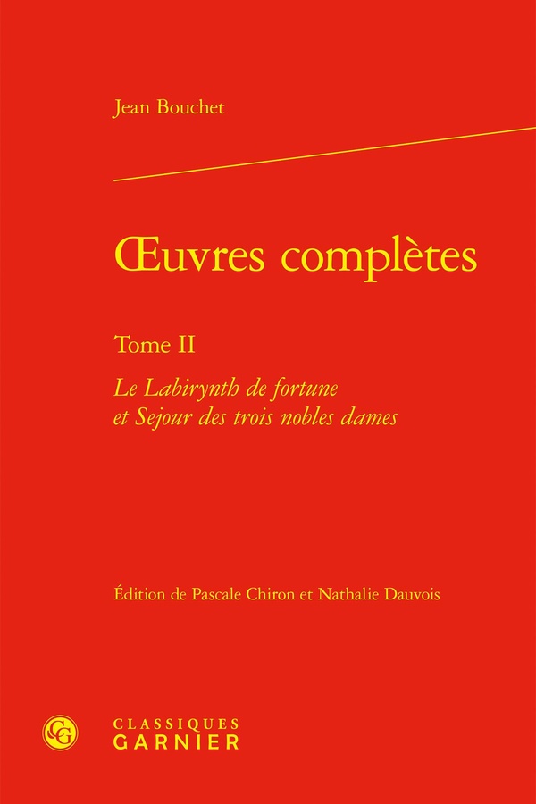 OEUVRES COMPLETES - TOME II - LE LABIRYNTH DE FORTUNE ET SEJOUR DES TROIS NOBLES DAMES