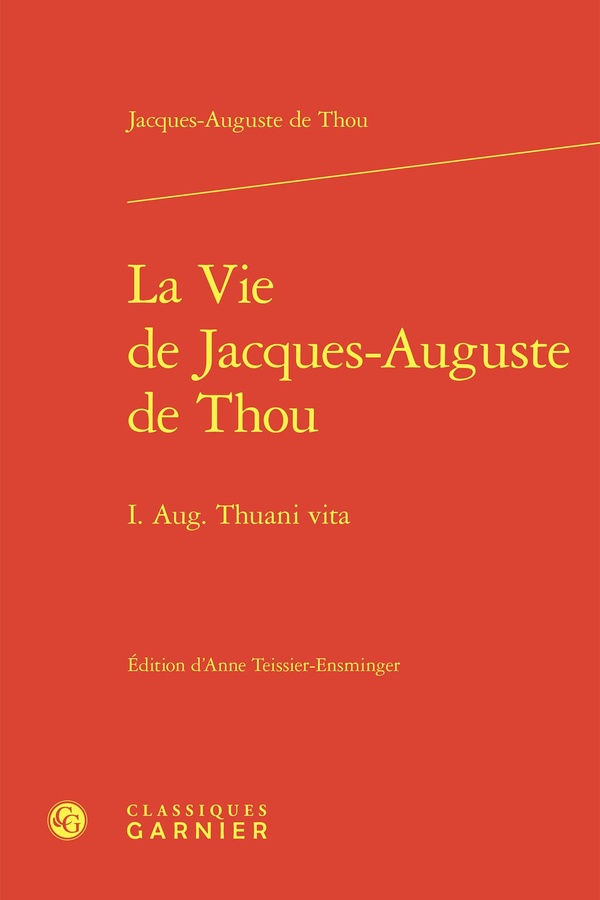 LA VIE DE JACQUES-AUGUSTE DE THOU - I. AUG. THUANI VITA