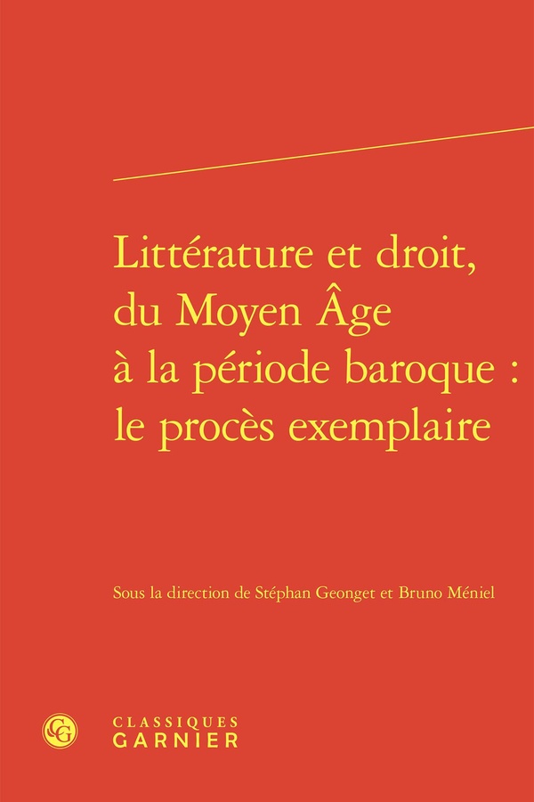 LITTERATURE ET DROIT, DU MOYEN AGE A LA PERIODE BAROQUE : LE PROCES EXEMPLAIRE