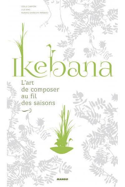 IKEBANA, L'ART DE COMPOSER AU FIL DES SAISONS