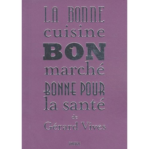 LA BONNE CUISINE, BON MARCHE, BONNE POUR LA SANTE