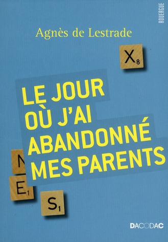 LE JOUR OU J'AI ABANDONNE MES PARENTS