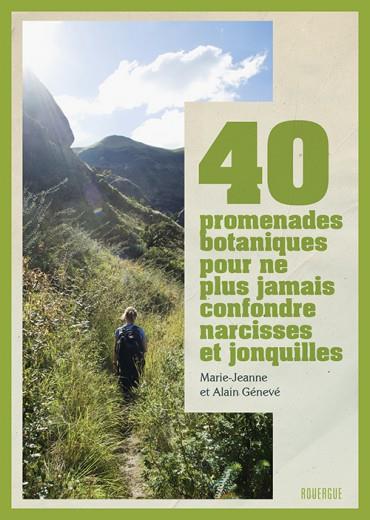 40 PROMENADES BOTANIQUES POUR NE PLUS JAMAIS CONFONDRE NARCISSES ET JONQUILLES