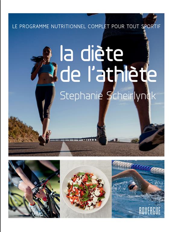 LA DIETE DE L'ATHLETE - LE PROGRAMME NUTRITIONNEL COMPLET POUR TOUT SPORTIF