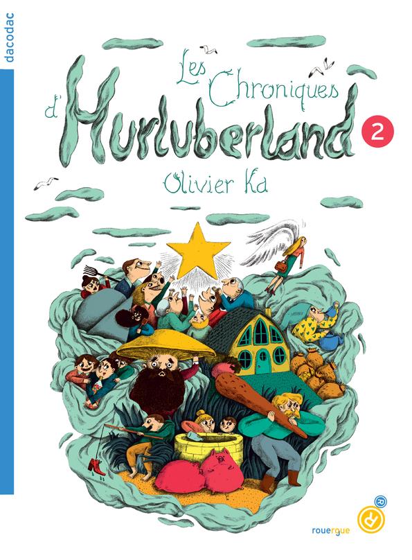 LES CHRONIQUES D'HURLUBERLAND - T02 - LES CHRONIQUES D'HURLUBERLAND 2