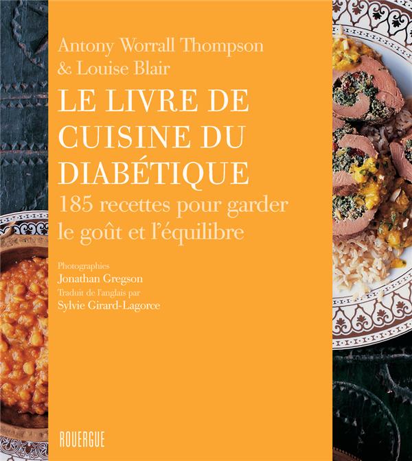 LE LIVRE DE CUISINE DU DIABETIQUE - 185 RECETTES POUR GARDER LE GOUT ET L'EQUILIBRE