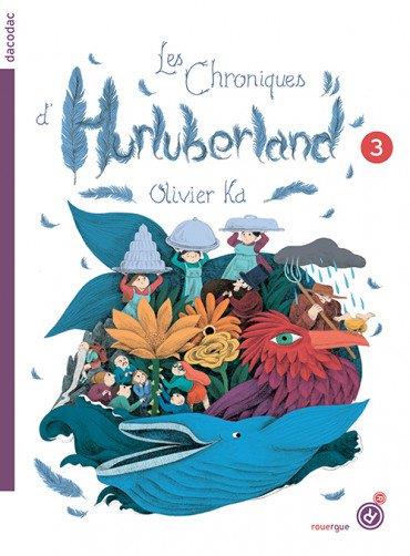 LES CHRONIQUES D'HURLUBERLAND - T03 - LES CHRONIQUES D'HURLUBERLAND 3