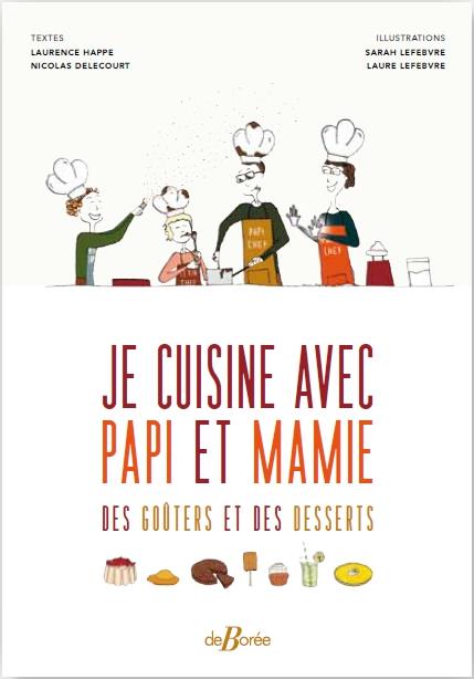 JE CUISINE AVEC PAPI ET MAMIE DES GOUTERS ET DES DESSERTS