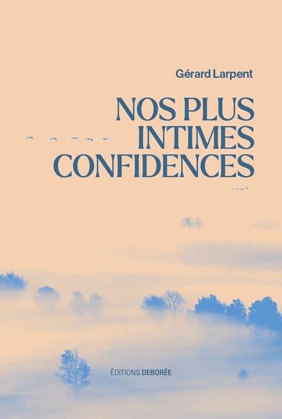 NOS PLUS INTIMES CONFIDENCES