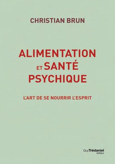 ALIMENTATION ET SANTE PSYCHIQUE - COMMENT NOS ALIMENTS PEUVENT-ILS INFLUENCER NOTRE SANTE MENTALE ?