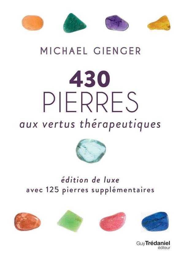 430 PIERRES AUX VERTUS THERAPEUTIQUES (EDITION DE LUXE AVEC 125 PIERRES SUPPLEMENTAIRES)