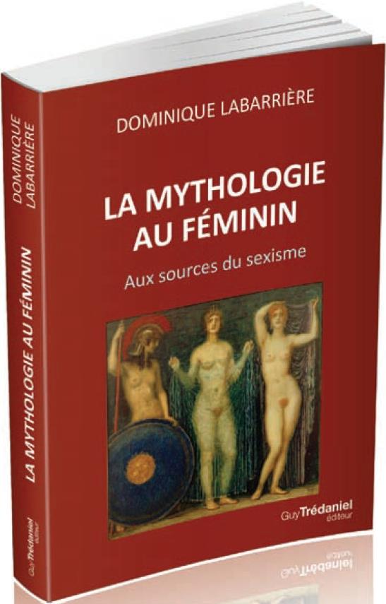 LA MYTHOLOGIE AU FEMININ - AUX SOURCES DU SEXISME