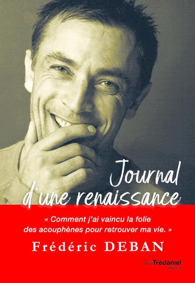 JOURNAL D'UNE RENAISSANCE : COMMENT J'AI VAINCU LA FOLIE DES ACOUPHENES POUR RETROUVER MA VIE